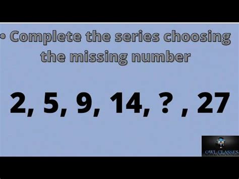 2 5 9 14|Complete the series choosing the missing number: 2, 5, 9, 14,。